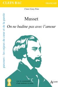 Musset, On ne badine pas avec l'amour : parcours les enjeux du coeur et de la parole