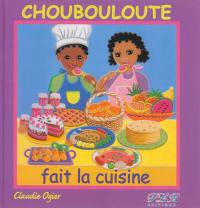 Choubouloute fait la cuisine