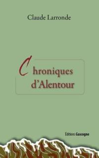 Chroniques d'alentour : du Béarn, Landes, Gascogne, Pays basque, Ariège-Languedoc, Espagne et d'ailleurs