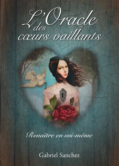 L'oracle des coeurs vaillants : renaître en soi-même