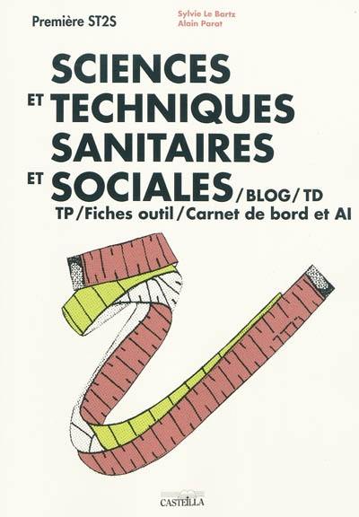 Sciences et techniques sanitaires et sociales, 1re STS : blog, TD, TP, fiches outil, carnet de bord et AI