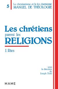 Manuel de théologie : le christianisme et la foi chrétienne. Vol. 5. Les Chrétiens parmi les religions : des Actes des apôtres à Vatican II