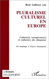 Pluralisme culturel en Europe : cultures européennes et cultures des diasporas