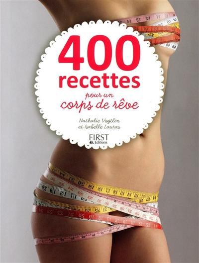 400 recettes pour un corps de rêve 400 recettes pour un corps de rêve