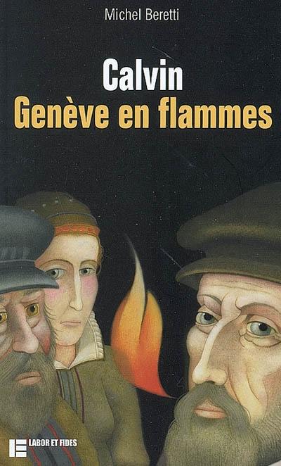 Calvin : Genève en flammes