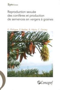 Reproduction sexuée des conifères et production de semences en vergers à graines