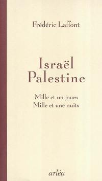 Israël-Palestine : mille et un jours, mille et une nuits