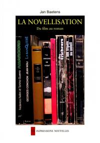 La novellisation, du film au roman : lectures et analyses d'un genre hybride