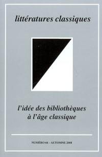 Littératures classiques, n° 66. L'idée des bibliothèques à l'âge classique