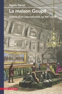 La maison Goupil : galerie d'art internationale au XIXe siècle