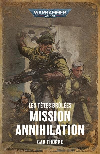 Les têtes brûlées. Mission annihilation