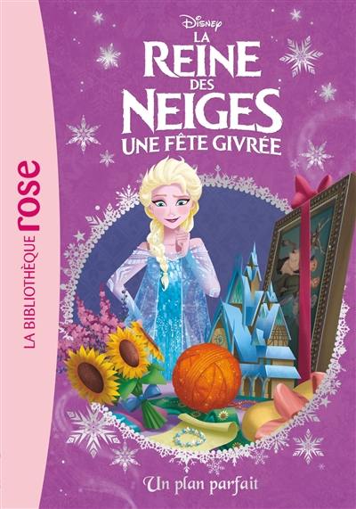 La reine des neiges : une fête givrée. Vol. 18. Un plan parfait