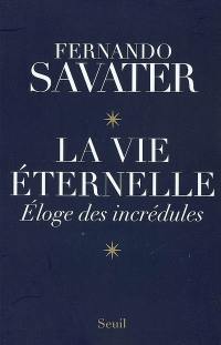 La vie éternelle : éloge des incrédules