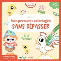 A la ferme ! : mes premiers coloriages sans dépasser