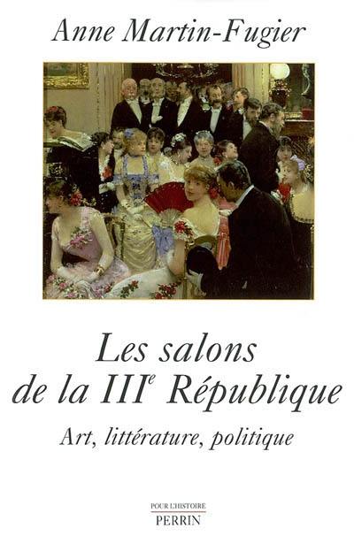 Les salons de la IIIe République : art, littérature, politique