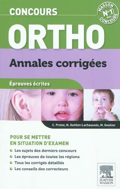 Concours ortho : annales corrigées : épreuves écrites