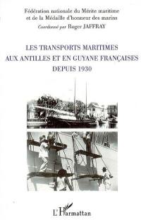 Les transports maritimes aux Antilles et en Guyane françaises depuis 1930