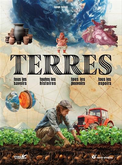 Terres : tous les savoirs, toutes les histoires, tous les pouvoirs, tous les espoirs Terres : tous les savoirs, toutes les histoires, tous les pouvoirs, tous les espoirs