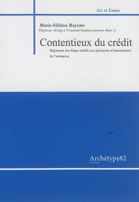 Contentieux du crédit : règlement des litiges relatifs aux paiements et financements de l'entreprise