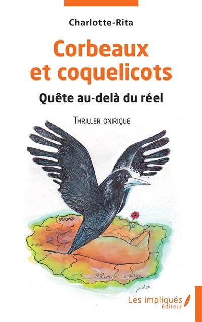 Corbeaux et coquelicots : quête au-delà du réel : thriller onirique