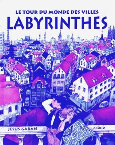 Le tour du monde des villes labyrinthes