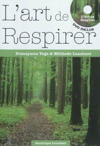 L'art de respirer : Pranayama yoga et méthode Lonchant