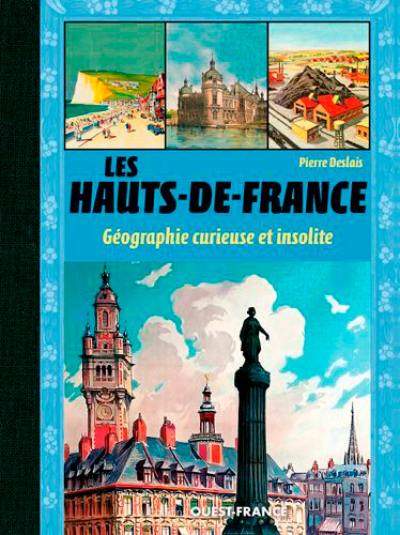 Les Hauts-de-France : géographie curieuse et insolite