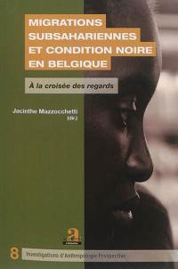 Migrations subsahariennes et condition noire en Belgique : à la croisée des regards