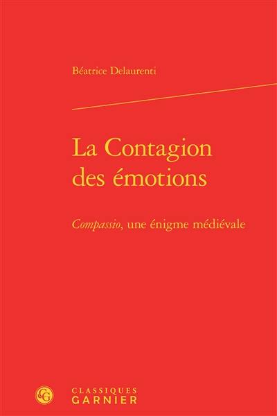 La contagion des émotions : compassio, une énigme médiévale