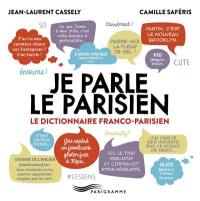 Je parle le parisien : le dictionnaire franco-parisien