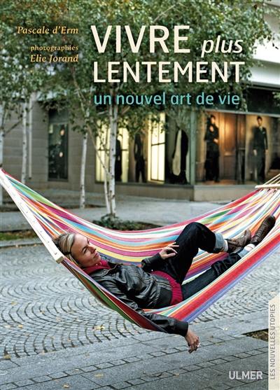 Vivre plus lentement : un nouvel art de vivre