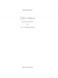 Libri vaincu : enquêtes policières & secrets bibliographiques : documents inédits