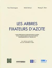 Les arbres fixateurs d'azote : caractéristiques fondamentales et rôle dans l'aménagement des écosystèmes méditerranéens et tropicaux, avec référence particulière aux zones subhumides et arides