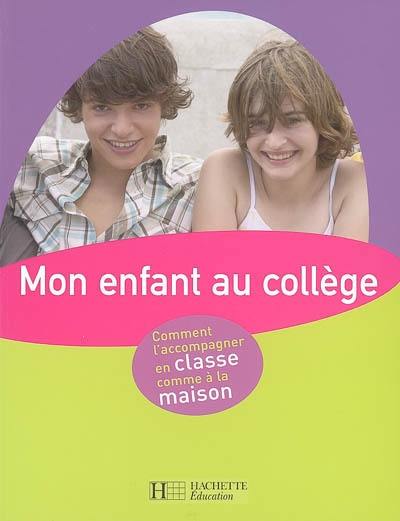 Mon enfant au collège : comment l'accompagner en classe comme à la maison