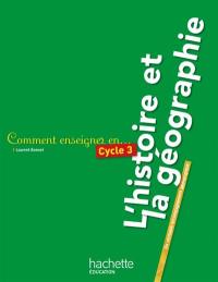 Comment enseigner en cycle 3 l'histoire et la géographie