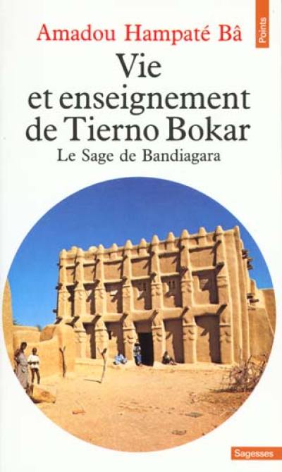 Vie et enseignement de Tierno Bokar : le sage de Bandiagara