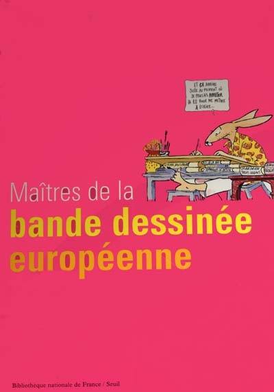 Maîtres de la bande dessinée européenne : exposition, Bibliothèque nationale de France, site François-Mitterrand, du 10 octobre 2000 au 7 janvier 2001