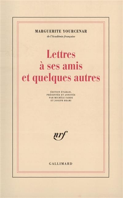 Lettres à ses amis et quelques autres