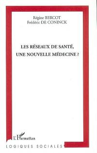 Les réseaux de santé, une nouvelle médecine ?