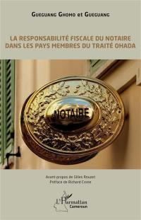 La responsabilité fiscale du notaire dans les pays membres du traité OHADA