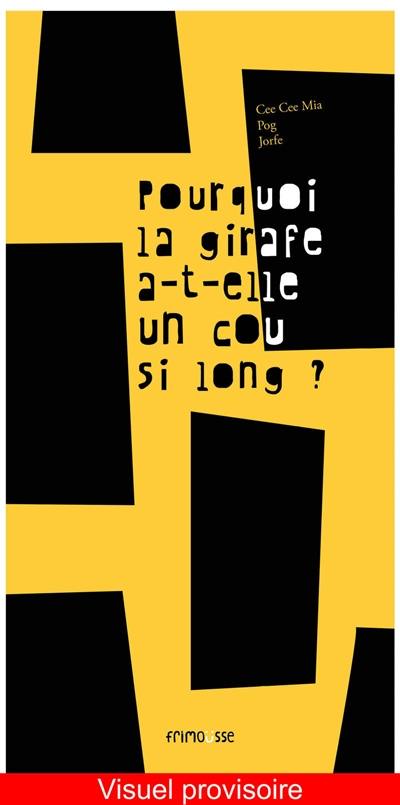 Pourquoi la girafe a-t-elle un cou si long ? Pourquoi la girafe a-t-elle un cou si long ?