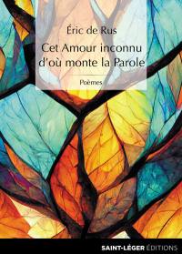 Cet amour inconnu d'où monte la parole