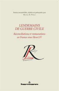 Lendemains de guerre civile : réconciliations et restaurations en France sous Henri IV