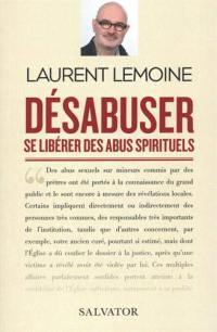 Désabuser : se libérer des abus spirituels