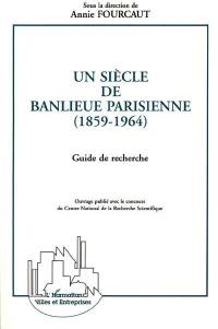 Un siècle de banlieue parisienne : 1859-1964