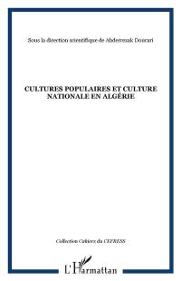 Cultures populaires et culture nationale en Algérie : actes du Colloque national sur La place des formes d'expressions populaires dans la définition d'une culture nationale : tenu à l'Université Mouloud-Mammeri, Tizi Ouzou, 20-22 novembre 1999