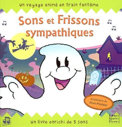 Sons et frissons sympathiques : un voyage animé en train fantôme : un livre enrichi de 5 sons