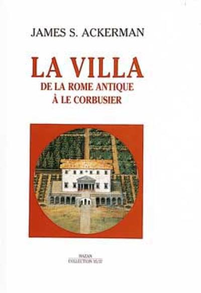 La villa : de la Rome antique à Le Corbusier