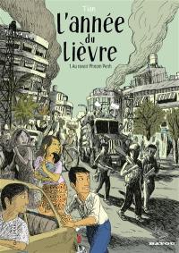 L'année du lièvre. Vol. 1. Au revoir Phnom Penh