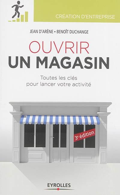 Ouvrir un magasin : toutes les clés pour lancer votre activité